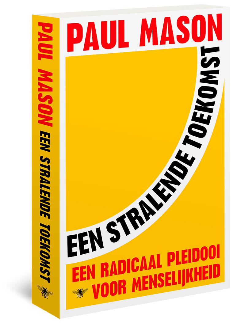 Een stralende toekomst Paul Mason De Bezige Bij