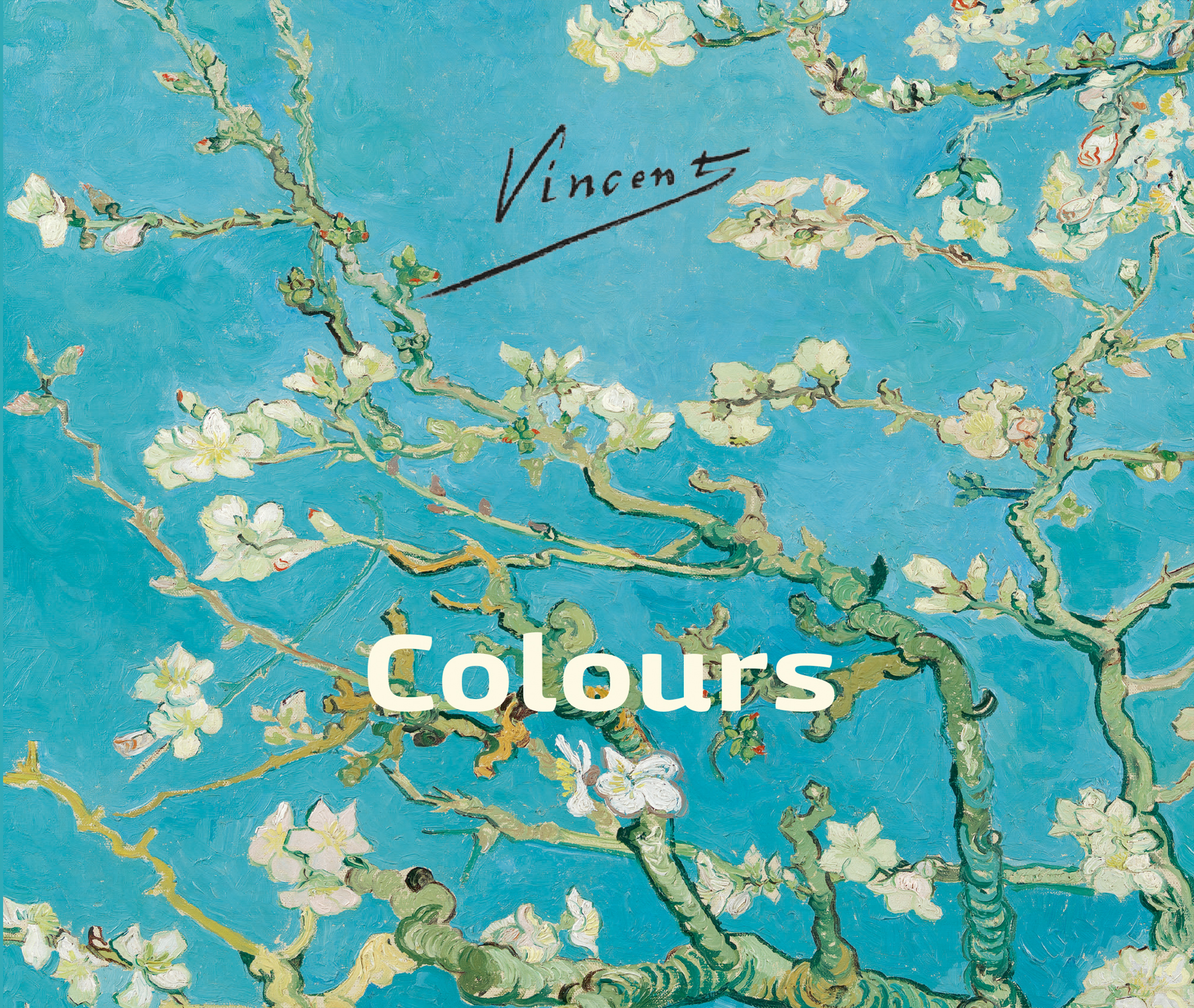 Vincent – Colours - Vincent van Gogh
